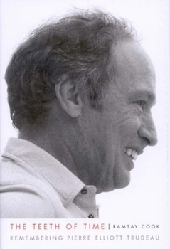 Hardcover The Teeth of Time: Remembering Pierre Elliott Trudeau Book