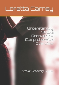 Paperback Understanding Stroke Recovery: A Comprehensive Overview: Stroke Recovery Guide. [Large Print] Book