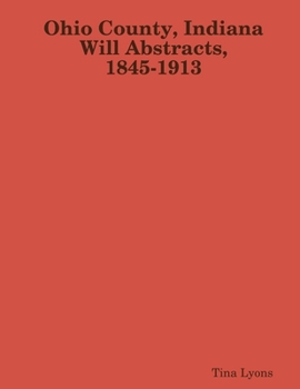 Paperback Ohio County, Indiana Will Abstracts, 1845-1913 Book