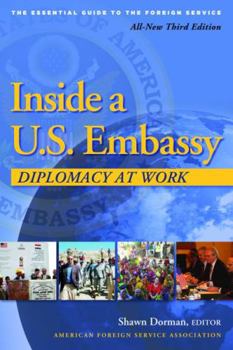 Paperback Inside a U.S. Embassy: Diplomacy at Work, All-New Third Edition of the Essential Guide to the Foreign Service Book