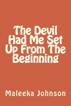 Paperback The Devil Had Me Set Up From The Beginning Book