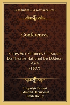 Paperback Conferences: Faites Aux Matinees Classiques Du Theatre National De L'Odeon V3-4 (1897) [French] Book