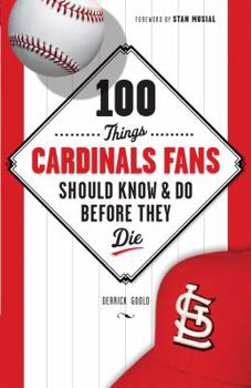 Paperback 100 Things Cardinals Fans Should Know & Do Before They Die (100 Things...Fans Should Know) Book