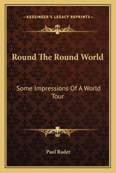 Paperback Round The Round World: Some Impressions Of A World Tour Book