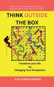 THINK OUTSIDE THE BOX: Transform Your Life by Changing Your Perspective