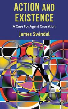 Hardcover Action and Existence: A Case for Agent Causation Book