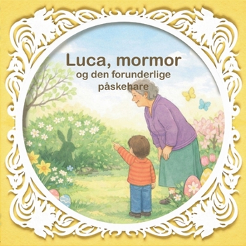 Paperback Luca, mormor og den forunderlige påskehare: Loven om Tiltrækning for børn - bind 3 [Danish] Book