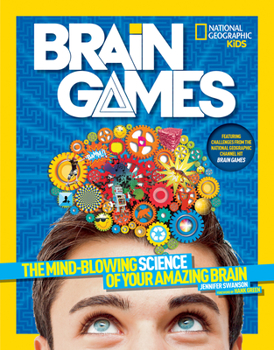 National Geographic Kids Brain Games: The Mind-Blowing Science of Your Amazing Brain - Book  of the Brain Games