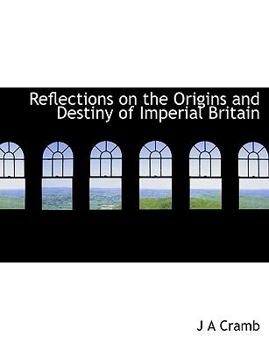 Reflections on the Origins and Destiny of Imperial Britain