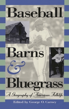 Paperback Baseball, Barns, and Bluegrass: A Geography of American Folklife Book