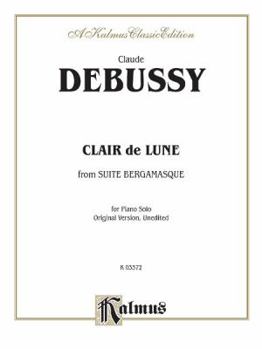 Paperback Clair de Lune: From Suite Bergamasque (for Piano Solo (Original Version, Unedited)) Book