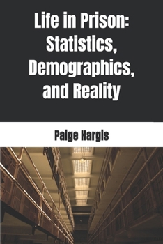 Life in Prison: Statistics, Demographics, and Reality