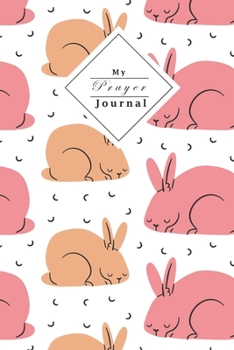 My Prayer Journal: Your Own Personal Prayer Journal For Young Christian Women Use Your Own Prayer And Bible Verse Of The Day 120 Pages