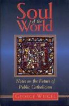 Paperback Soul of the World: Notes on the Future of Public Catholicism Book