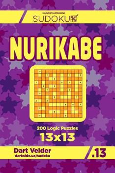 Paperback Sudoku Nurikabe - 200 Logic Puzzles 13x13 (Volume 13) Book