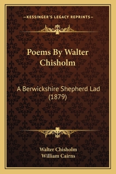 Poems By Walter Chisholm: A Berwickshire Shepherd Lad