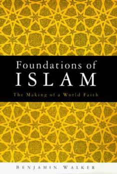 Hardcover Foundations of Islam; The Making of a World Faith Book