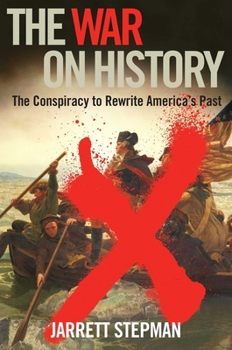 Hardcover The War on History: The Conspiracy to Rewrite America's Past Book