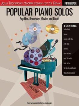 Paperback Popular Piano Solos - Grade 5: Pop Hits, Broadway, Movies and More! John Thompson's Modern Course for the Piano Series Book