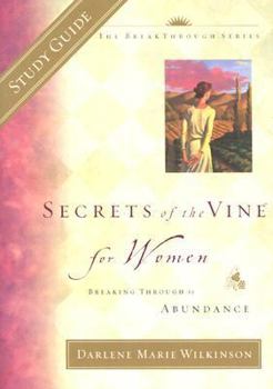 Paperback Secrets of the Vine for Women Study Guide: Breaking Through to Abundance Book