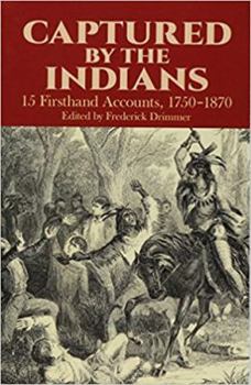 Paperback Captured by the Indians: 15 Firsthand Accounts, 1750-1870 Book