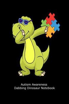 Autism Awareness Dabbing Dinosaur Notebook: Cute Autism Puzzle Piece Dino Dab Gift Workbook