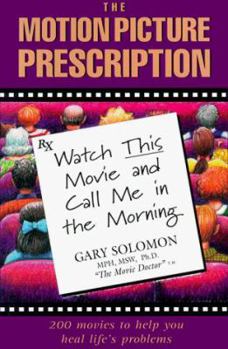 Paperback The Motion Picture Prescription: Watch This Movie and Call Me in the Morning Book
