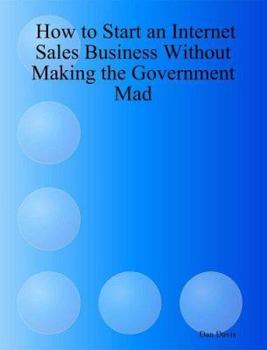 Paperback How to Start an Internet Sales Business Without Making the Government Mad Book