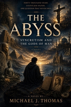 Paperback THE ABYSS: Syncretism and the Gods of Man Book