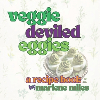 veggie deviled eggies: a recipe book (Recipes: Deviled Eggs)