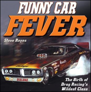 Paperback Funny Car Fever: The Birth of Drag Racing's Wildest Class Book