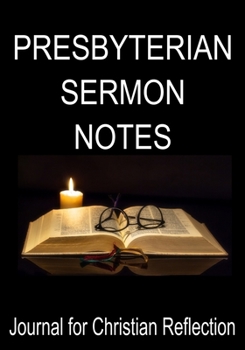 Presbyterian Sermon Notes Journal for Christian Reflection: 7" x 10" Note Taking Sermon Notebook for Scripture References, Key Points, Prayer ... Study & Upcoming Church Events (110 pages)