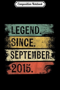 Composition Notebook: Kids Legend Since September 2015 4th Birthday Gifts 4 Year Old  Journal/Notebook Blank Lined Ruled 6x9 100 Pages