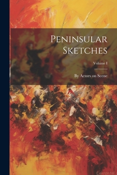 Paperback Peninsular Sketches; Volume I Book