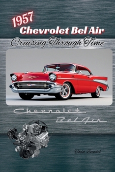 1957 Chevrolet Bel Air: Cruising Through Time