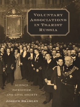 Hardcover Voluntary Associations in Tsarist Russia: Science, Patriotism, and Civil Society Book