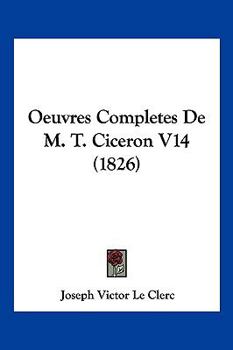 Paperback Oeuvres Completes De M. T. Ciceron V14 (1826) [French] Book
