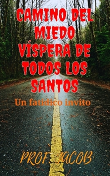 Camino del Miedo V?spera de Todos Los Santos: Una invitaci?n fat?dica