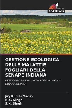 Gestione Ecologica Delle Malattie Fogliari Della Senape Indiana (Italian Edition)