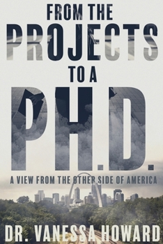 Paperback From the Projects to a Ph.D.: A View from the Other Side of America Book