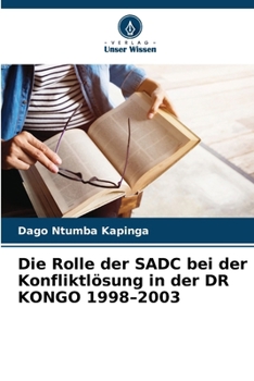Paperback Die Rolle der SADC bei der Konfliktlösung in der DR KONGO 1998-2003 [German] Book