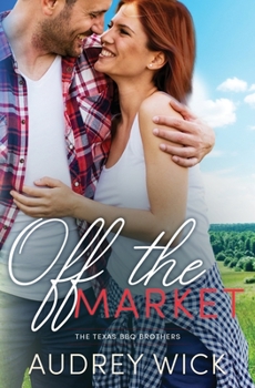 Off the Market - Book #2 of the Texas BBQ Brothers