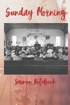 Paperback Sunday Morning: Notebook for Documenting Sermon Topic, Scripture, Speaker and Thoughts Book