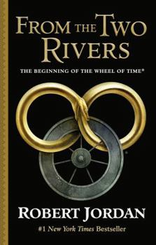 From the Two Rivers - Book  of the Wheel of Time