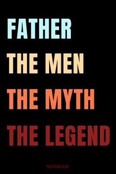 Paperback Father The Men The Myth The Legend: Das perfekte Vatertagsgeschenk Notizbuch für den Vater Buch Sprüche Ehemann Spruch Papa I Tagebuch Vatertag Gästeb Book