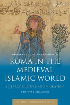 Hardcover Roma in the Medieval Islamic World: Literacy, Culture, and Migration Book