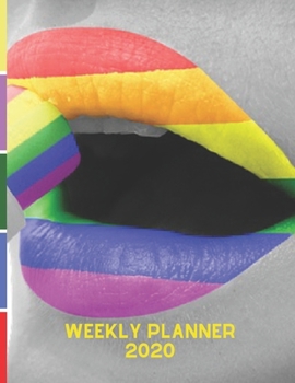 Paperback Weekly Planner 2020: Rainbow Lips LGBTQ+ Gifts For Men & Women Glam Lesbian, Gay, Bisexual, Transgender, Queer, Intersex and Asexual Flag W Book