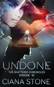 Undone: Episode 10 of The Shattered Chronicles - Book #10 of the Shattered Chronicles / The Others