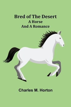 Paperback Bred of the Desert: A Horse and a Romance Book