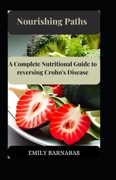 Paperback Nourishing Paths: A Complete Nutritional Guide to reversing Crohn's Disease Book